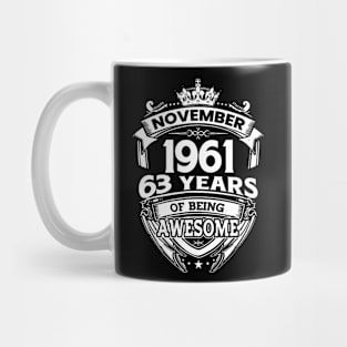 November 1961 63 Years Of Being Awesome 63rd Birthday Mug